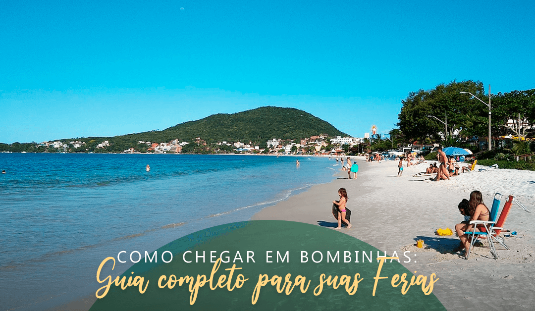 Como chegar em Bombinhas: Guia completo para suas férias